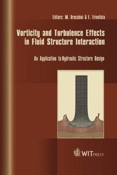 Hardcover Vorticity and Turbulence Effects in Fluid Structure Interaction: An Application to Hydraulic Structure Design Book