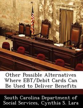 Other Possible Alternatives Where Ebt/Debit Cards Can Be Used to Deliver Benefits - Scholar's Choice Edition