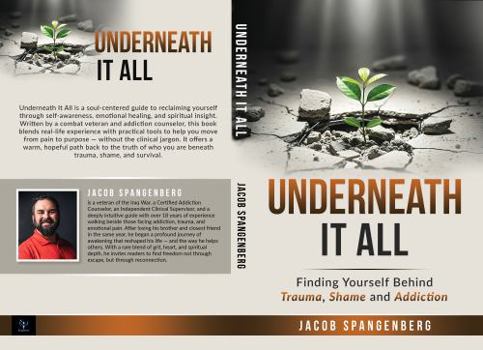 Paperback Underneath It All: Finding Yourself Behind Trauma, Shame and Addiction Book