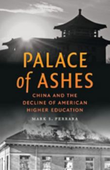 Hardcover Palace of Ashes: China and the Decline of American Higher Education Book