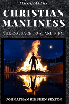 Paperback Flesh Tamers: Christian Manliness: The Courage to Stand Firm Book
