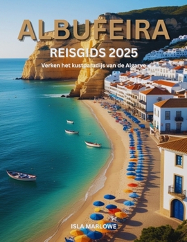 Paperback Albufeira Reisgids 2025: Verken het kustparadijs van de Algarve [Dutch] Book