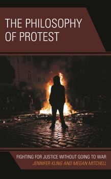 Paperback Philosophy of Protest: Fighting for Justice without Going to War Book