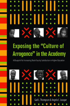 Paperback Exposing the Culture of Arrogance in the Academy: A Blueprint for Increasing Black Faculty Satisfaction in Higher Education Book
