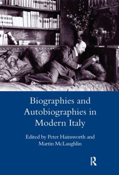 Biographies and Autobiographies in Modern Italy: A Festschrift for John Woodhouse (Legenda Main Series) (Legenda Main Series) (Legenda Main Series)
