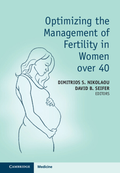 Hardcover Optimizing the Management of Fertility in Women Over 40 Book