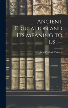 Hardcover Ancient Education and Its Meaning to Us. -- Book
