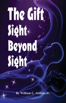 Paperback The Gift - Sight Beyond Sight: In Sight Beyond Sight one discovers how raising our level of awareness brings us into the realm of connecting with con Book