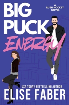 Big Puck Energy: Rush Hockey Trilogy Book 1 - Book #1 of the Rush Hockey
