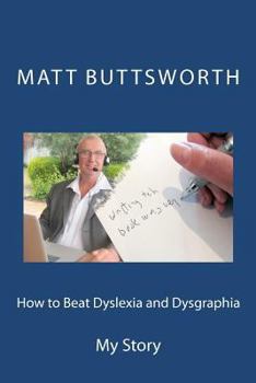 Paperback How to Beat Dyslexia and Dysgraphia: My Story Book