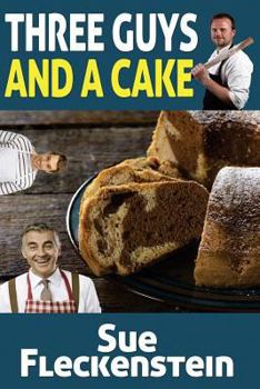 Paperback Three Guys And A Cake: 15 Favorite Cake Recipes Book