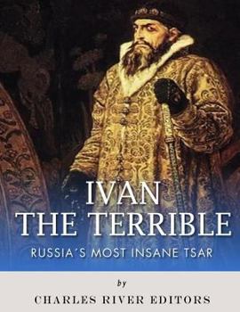 Paperback Ivan the Terrible: Russia's Most Insane Tsar Book