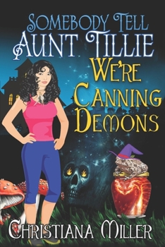 Paperback Somebody Tell Aunt Tillie We're Canning Demons Book