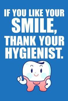Paperback If You Like Your Smile, Thank Your Hygienist Book