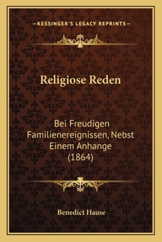 Paperback Religiose Reden: Bei Freudigen Familienereignissen, Nebst Einem Anhange (1864) [German] Book