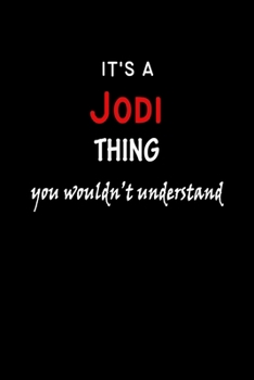 Paperback It's a Jodi Thing You Wouldn't Understandl: Jodi First Name Personalized Journal 6x9 Notebook, Wide Ruled (Lined) blank pages, Funny Cover for Girls a Book