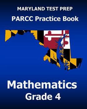 Paperback MARYLAND TEST PREP PARCC Practice Book Mathematics Grade 4: Covers the Common Core State Standards Book