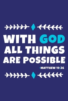 Paperback With The God All Things Are Possible - Matthew 19: 26: Blank Lined Journal Notebook: Inspirational Motivational Bible Quote Scripture Christian Gift G Book