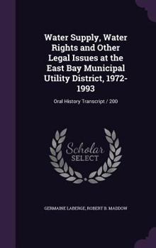 Hardcover Water Supply, Water Rights and Other Legal Issues at the East Bay Municipal Utility District, 1972-1993: Oral History Transcript / 200 Book