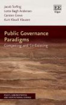 Paperback Public Governance Paradigms: Competing and Co-Existing (Policy, Administrative and Institutional Change series) Book