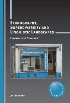Paperback Ethnography, Superdiversity and Linguistic Landscapes: Chronicles of Complexity Book