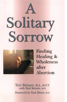 Paperback A Solitary Sorrow: Finding Healing & Wholeness after Abortion Book