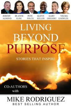 Paperback Living Beyond Purpose: Stories That Inspire Book