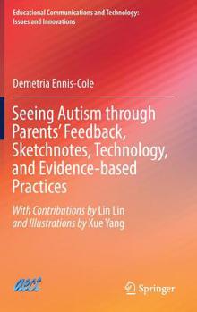 Hardcover Seeing Autism Through Parents' Feedback, Sketchnotes, Technology, and Evidence-Based Practices Book