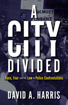 Hardcover A City Divided: Race, Fear and the Law in Police Confrontations Book