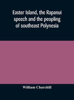 Hardcover Easter Island, the Rapanui speech and the peopling of southeast Polynesia Book