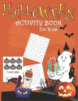 Paperback Halloween Activity Book For Kids: Coloring Pages, I Spy, Mazes, Word Search, Connect The Dots. Book