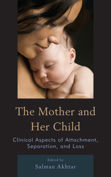 Hardcover The Mother and Her Child: Clinical Aspects of Attachment, Separation, and Loss Book