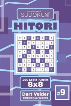 Paperback Sudoku Hitori - 200 Logic Puzzles 8x8 (Volume 9) Book