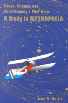 Paperback Chaos, Cosmos, and Saint-Exupery's Pilot: A Study in Mythopoeia Book