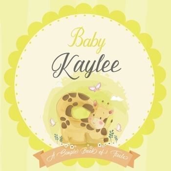 Paperback Baby Kaylee A Simple Book of Firsts: A Baby Book and the Perfect Keepsake Gift for All Your Precious First Year Memories and Milestones Book