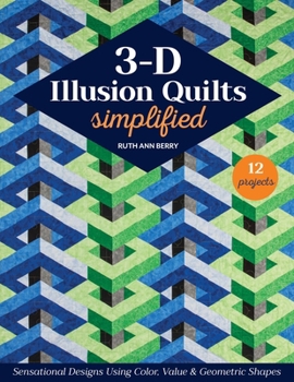 Paperback 3-D Illusion Quilts Simplified: Sensational Designs Using Color, Value & Geometric Shapes; 12 Projects Book