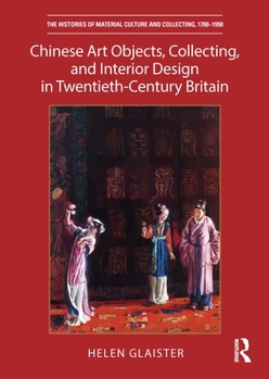 Paperback Chinese Art Objects, Collecting, and Interior Design in Twentieth-Century Britain Book