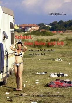 Paperback Schatzi, eine Reise und ich: Mit dem Wohnmobil nach Istanbul [German] Book