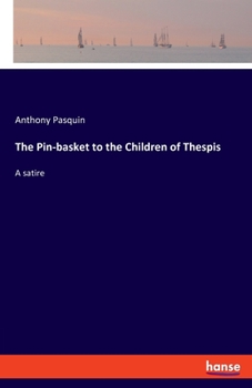 Paperback The Pin-basket to the Children of Thespis: A satire Book