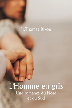 L'Homme en gris Une romance du Nord et du Sud (French Edition)