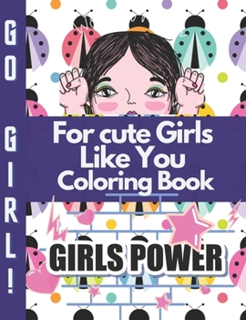 Paperback For cute Girls Like You Coloring Book: I Am Confident, Brave & Beautiful A Coloring Book for Girls Book