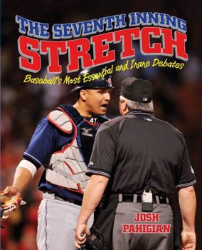 Paperback Seventh Inning Stretch: Baseball's Most Essential and Inane Debates Book