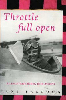 Paperback Throttle Full Open: A Biography of the Honourable Dame Mary, Lady Bailey, D.B.E., Champion Book