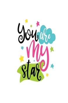 You are My Star: Smile Design pocket Notebook Journal Composition Book and Diary for Girls and Boys - cute Unique Gift Idea Sketchbook for your Partner Lover Wife Husband