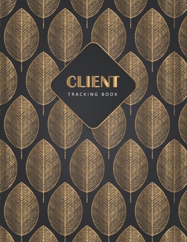 Paperback Client Tracking Book: Client Log Book with Alphabet Tabs - Client Data Profile Organizer - Customer Information Book - Client Appointment Bo Book