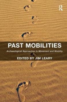 Paperback Past Mobilities: Archaeological Approaches to Movement and Mobility Book