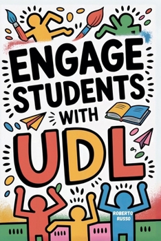 Paperback Engage Students with UDL: A Practical Guide to Universal Design for Learning with Guideline, Strategies and Lesson Plans for Teacher Book