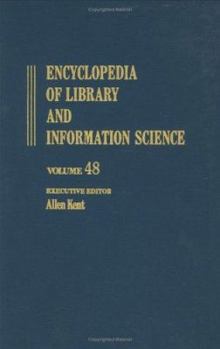 Encyclopedia of Library and Information Science, Vol. 48