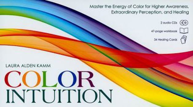 Hardcover Color Intuition: Master the Energy of Color for Higher Awareness, Extraordinary Perception, and Healing Book