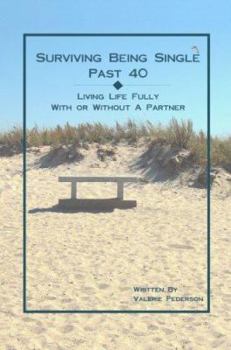 Surviving Being Single Past 40: Living Life Fully, With or Without a Partner